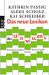 „Das neue Lexikon des Unwisssens“ von K. Passig u.a