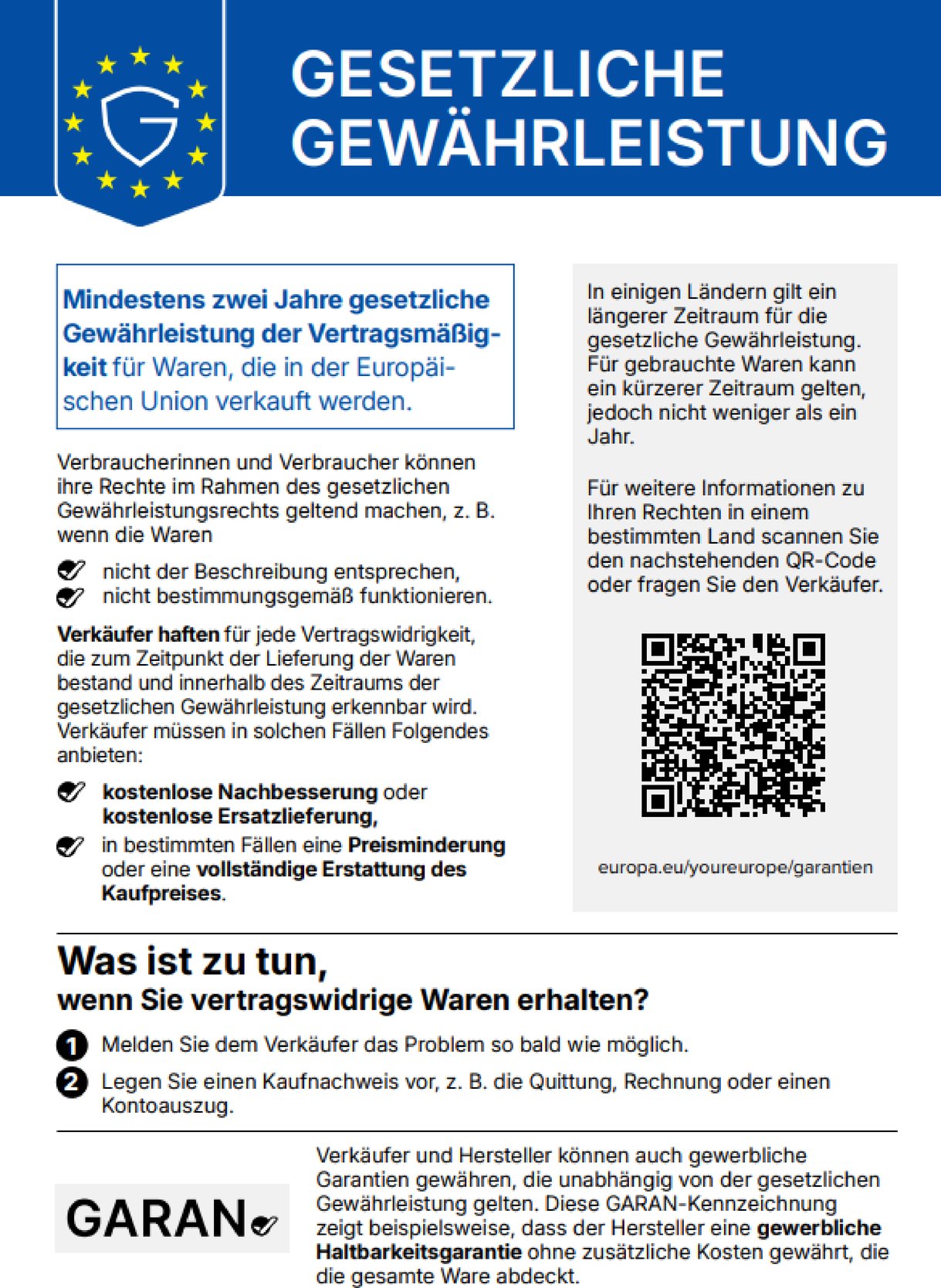 Gesetzliche Gewährleistung: Mindestens zwei Jahre gesetzliche Gewährleistung der Vertragsmäßigkeit für Waren, die in der Europäischen Union verkauft werden. Verkäufer haften für jede Vertragswidrigkeit, die bei Lieferung bestand und innerhalb der Gewährleistungsfrist erkennbar wird, und müssen kostenlose Nachbesserung oder Ersatzlieferung anbieten, in bestimmten Fällen Preisminderung oder vollständige Erstattung des Kaufpreises. Bei vertragswidrigen Waren: Problem dem Verkäufer so bald wie möglich melden und Kaufnachweis vorlegen.